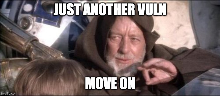 "Just another vuln, move on"
